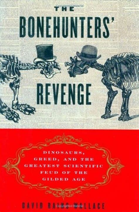 the bonehunters revenge dinosaurs and fate in the gilded age Reader