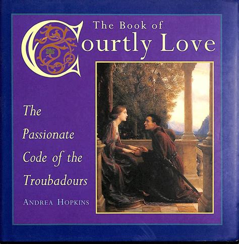 the book of courtly love the passionate code of the troubadours Reader