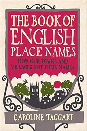 the book of english place names how our towns and villages got their names Reader