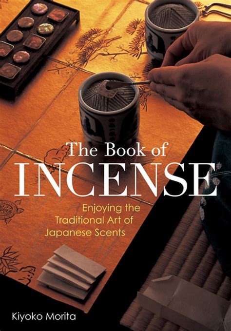 the book of incense enjoying the traditional art of japanese scents Doc