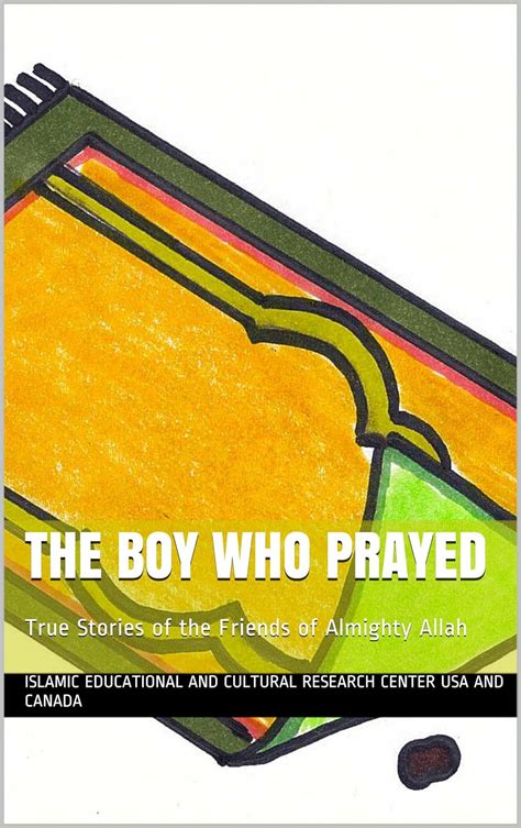 the boy who prayed true stories of the friends of almighty allah book 1 Kindle Editon