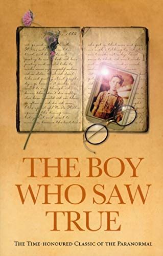 the boy who saw true the time honoured classic of the paranormal Epub
