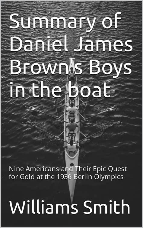 the boys in the boat by daniel james brown summary and analysis nine americans and their epic quest for gold Kindle Editon