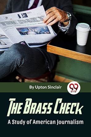 the brass check a study of american journalism Kindle Editon