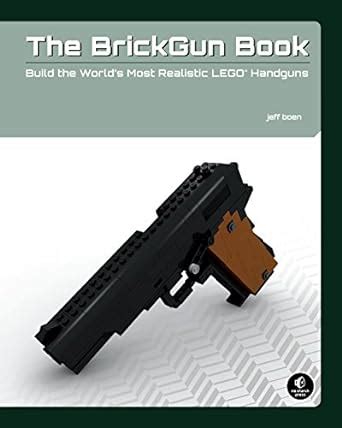 the brickgun book build the worlds most realistic lego handguns Doc
