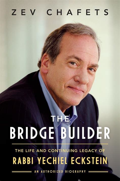 the bridge builder the life and continuing legacy of rabbi yechiel eckstein PDF