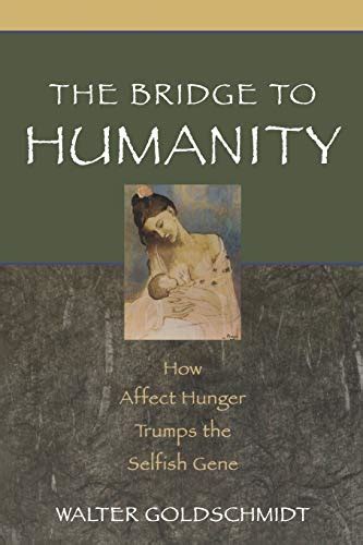 the bridge to humanity how affect hunger trumps the selfish gene Kindle Editon