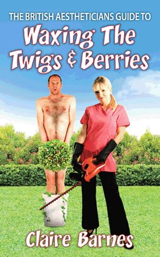 the british aestheticians guide to waxing the twigs and berries Kindle Editon