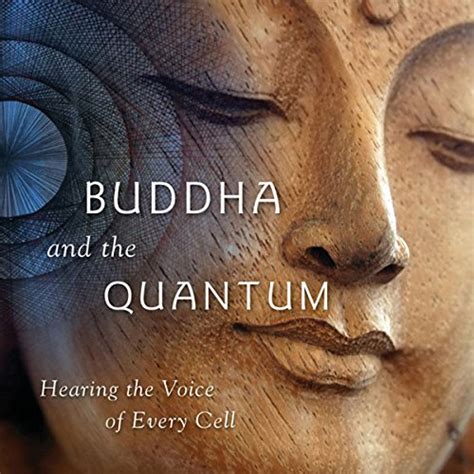 the buddha and the quantum hearing the voice of every cell PDF