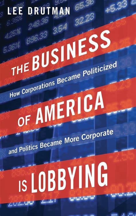 the business of america is lobbying how corporations became politicized and politics became more corporate studies Reader