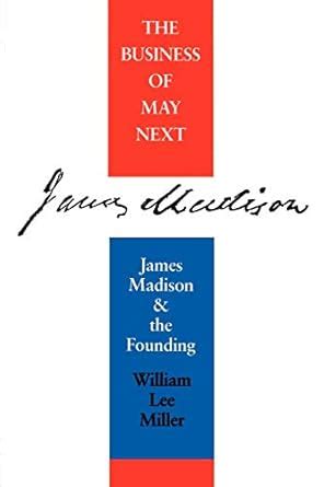 the business of may next james madison and the founding Epub