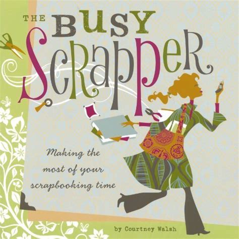the busy scrapper making the most of your scrapbooking time Reader