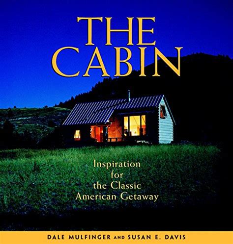 the cabin inspiration for the classic american getaway Doc