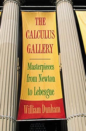 the calculus gallery masterpieces from newton to lebesgue Kindle Editon