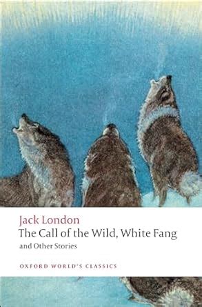 the call of the wild white fang and other stories oxford worlds classics Reader