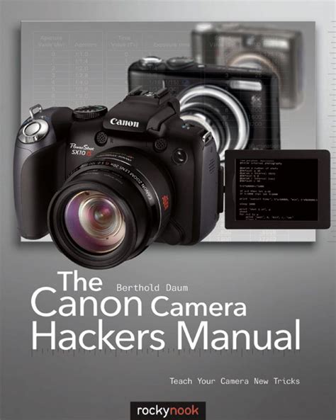 the canon camera hackers manual teach your camera new tricks PDF