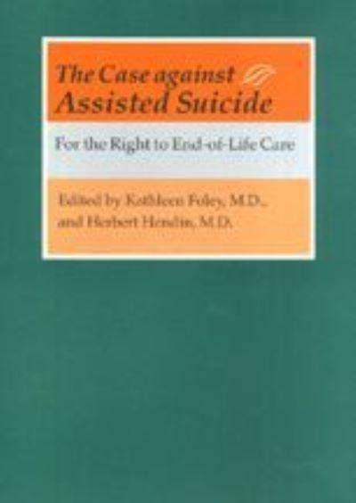 the case against assisted suicide for the right to end of life care Doc