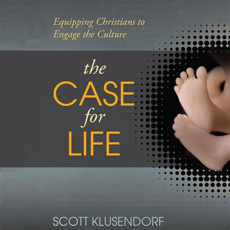 the case for life equipping christians to engage the culture PDF