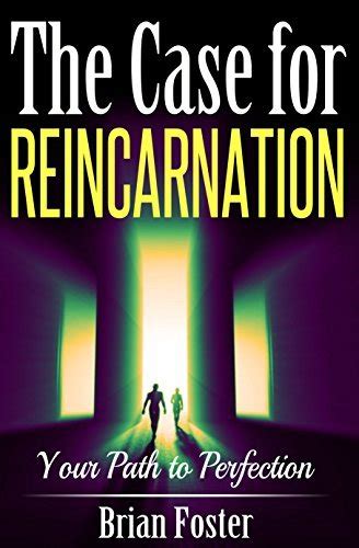 the case for reincarnation your path to perfection PDF