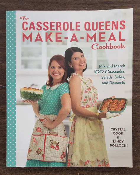 the casserole queens make a meal cookbook mix and match 100 casseroles salads sides and desserts Reader