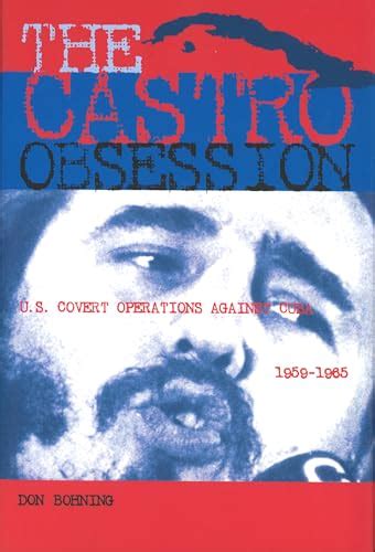 the castro obsession u s covert operations against cuba 1959 1965 Epub