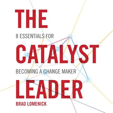 the catalyst leader 8 essentials for becoming a change maker Reader