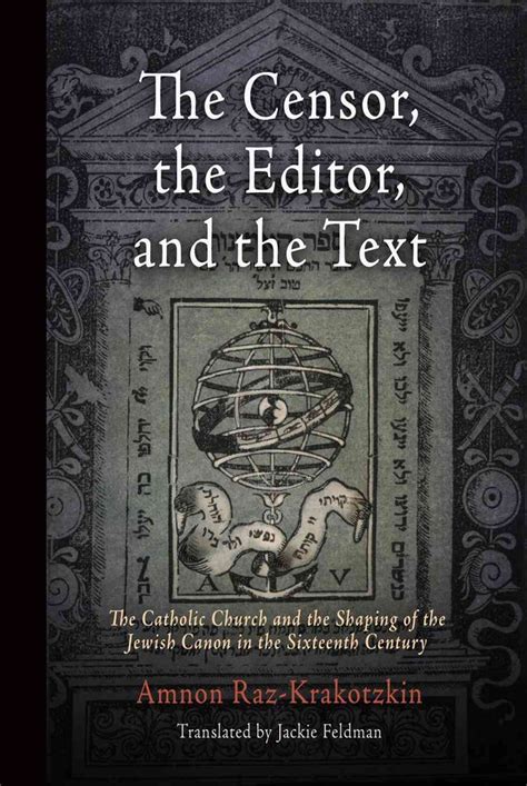 the censor the editor and the text the catholic church and the shaping of the jewish canon in the sixteenth PDF