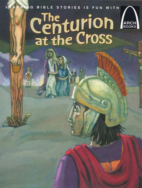 the centurion at the cross arch book arch books Reader