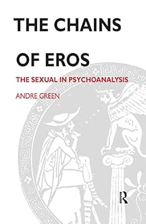 the chains of eros the sexual in psychoanalysis PDF