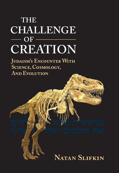 the challenge of creation judaisms encounter with science cosmology and evolution Doc