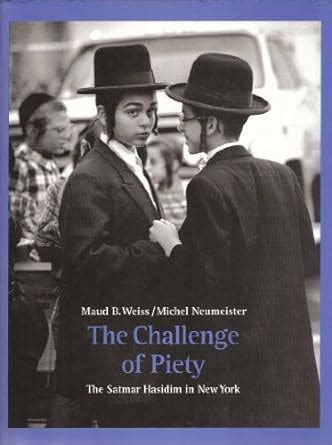 the challenge of piety the satmar hasidim in new york Doc