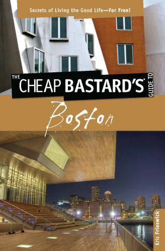 the cheap bastards guide to boston secrets of living the good life for free PDF