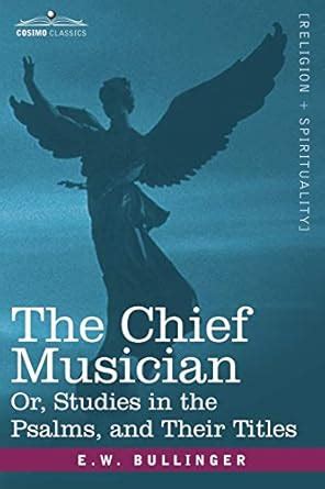 the chief musician or studies in the psalms and their titles Reader