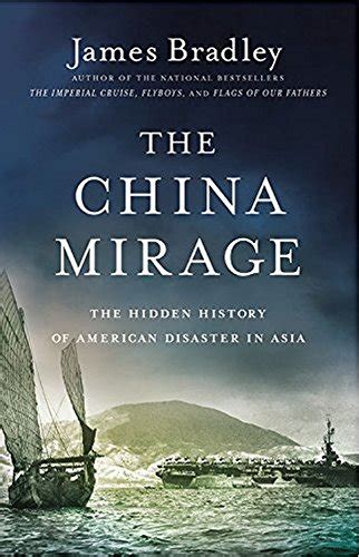 the china mirage the hidden history of american disaster in asia Epub