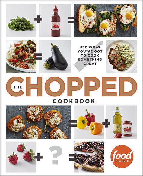 the chopped cookbook use what youve got Reader