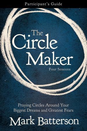 the circle maker participants guide praying circles around your biggest dreams and greatest fears Doc