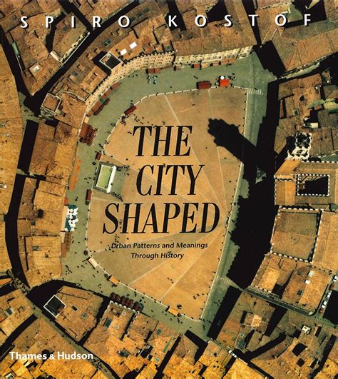 the city shaped urban patterns and meanings through history Epub