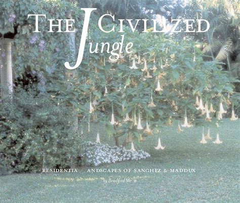 the civilized jungle residential landscapes of sanchez and maddux Reader