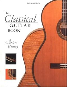 the classical guitar book a complete history softcover Kindle Editon