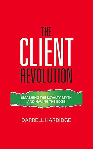 the client revolution smashing the loyalty myth and having the edge Kindle Editon