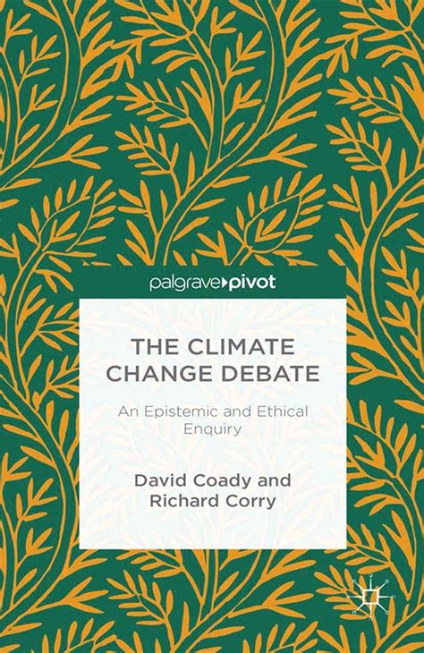 the climate change debate an epistemic and ethical enquiry PDF