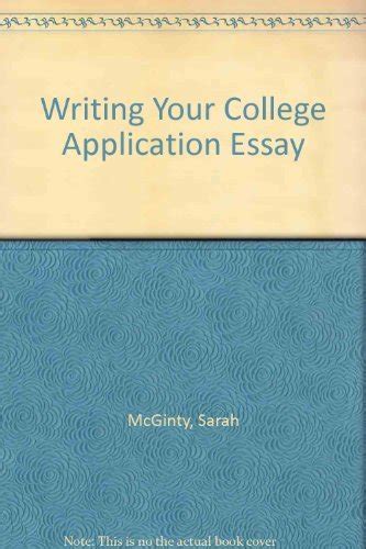 the college application essay by sarah myers mcginty Doc