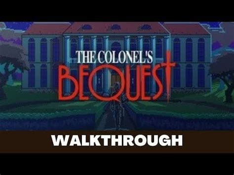 The Colonel S Bequest Walkthrough