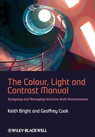 the colour light and contrast manual designing and managing inclusive built environments Reader