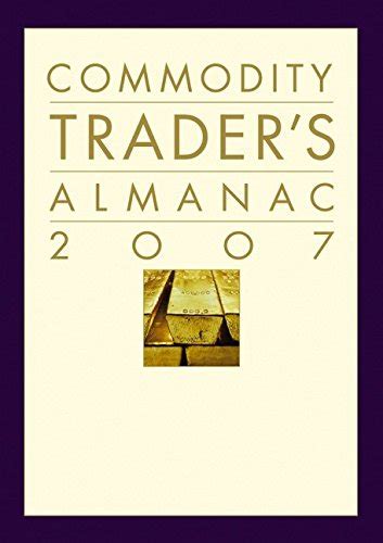 the commodity traders almanac 2007 almanac investor series Kindle Editon
