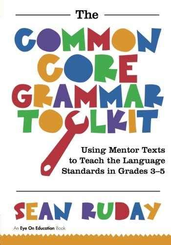 the common core grammar toolkit using mentor texts to teach the language standards in grades 68 PDF