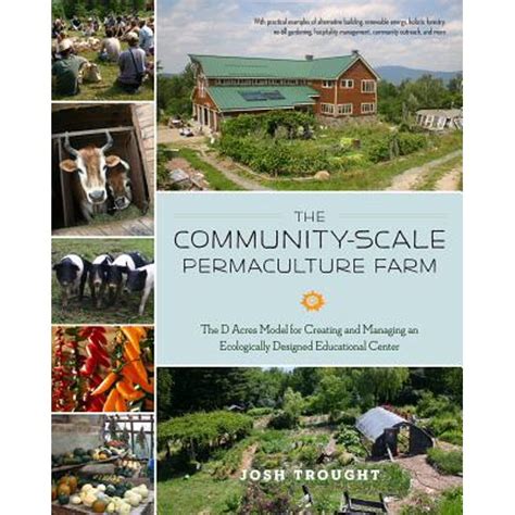 the community scale permaculture farm the d acres model for creating and managing an ecologically designed educational Epub