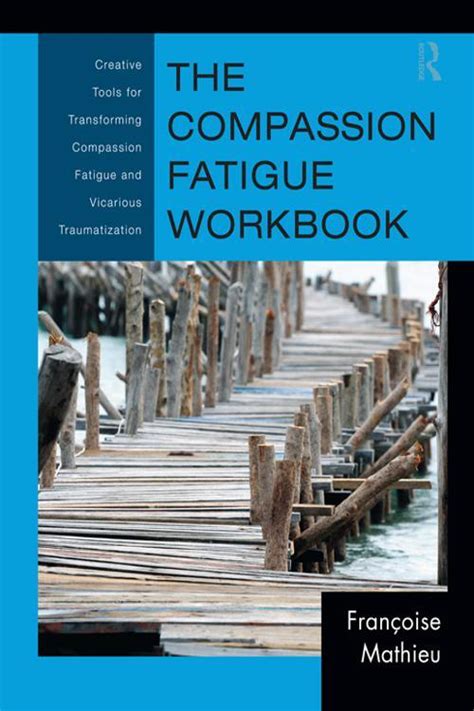 the compassion fatigue workbook the compassion fatigue workbook Reader