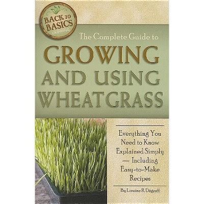 the complete guide to growing and using wheatgrass back to basics Reader