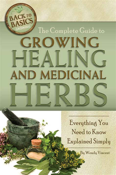 the complete guide to growing healing and medicinal herbs the complete guide to growing healing and medicinal herbs PDF